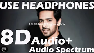 BOL DO NA ZARA | 8D Audio | Armaan Malik, Amaal Mallik | Emraan Hashmi, Nargis Fakhri | Azhar