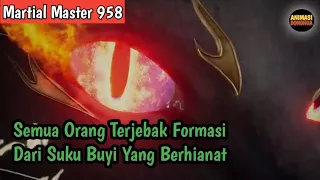 Martial Master 958 ‼️Semua Orang Terjebak Formasi Dari Suku Buyi Yang Berhianat