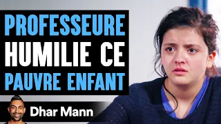 PROFESSEURE Humilie Ce PAUVRE ENFANT | Dhar Mann