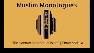 "The Hannah Montana of Islam" | Eman Abdalla | 2018 Muslim Monologues
