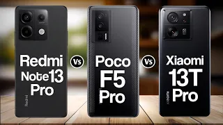 Redmi Note 13 Pro Vs Poco F5 Pro Vs Xiaomi 13T Pro