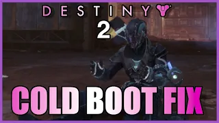 Destiny 2 || Cold Boot Bug Fix