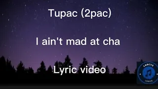 Tupac (2pac) - I ain't mad at cha lyric video