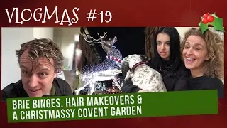 VLOGMAS #19 | BRIE Binges, HAIR Makeovers & A Christmassy COVENT GARDEN