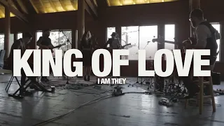 I AM THEY - King Of Love: Song Sessions