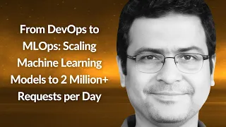 DevOps to MLOps: Scaling ML Models to 2 Million+ Requests per Day | Chinmay Naik | Conf42 SRE 2024