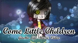 ~Come Little Children~ || Gacha Life || Music Video