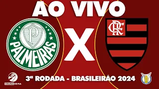 PALMEIRAS X FLAMENGO AO VIVO - 3ª RODADA - BRASILEIRÃO 2024 - NARRAÇÃO RAFA PENIDO