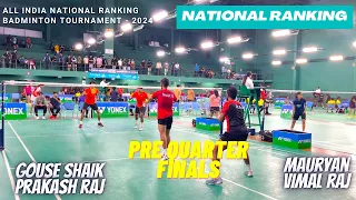 MAURYAN/VIMAL RAJ vs PRAKASH RAJ/GOUSE SHAIK || Pre-Quaters All India Nationals Bangalore 2024