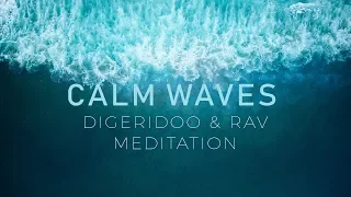 Calm Waves - Powerful Didgeridoo & RAV - Crown Chakra Meditation #CalmWhale