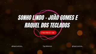 SONHO LINDO - JOÃO GOMES E RAQUEL DOS TECLADOS (letra, lyrics)