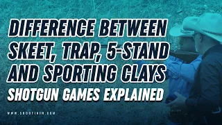 Difference between Skeet, Trap, 5-Stand and Sporting Clays | Shotgun Games Explained