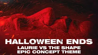 HALLOWEEN ENDS | Laurie vs. The Shape | EPIC CONCEPT THEME (& TRAILER MUSIC)