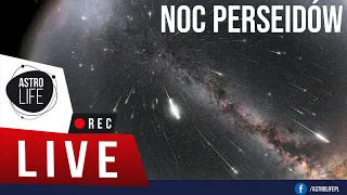 Noc spadających gwiazd 2021! Perseidy na żywo ☄️ - AstroLife na LIVE  #78