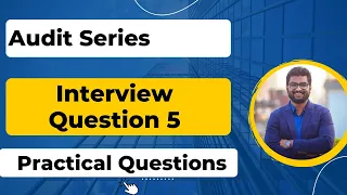 Internal Audit Interview Success 5 : Practical Questions and Best Answers