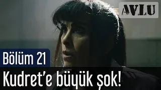 Avlu 21. Bölüm - Kudret'e Büyük Şok!