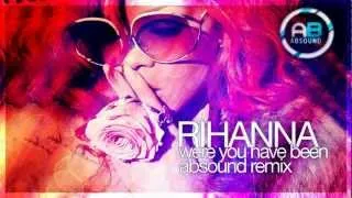 Rihanna - Where have you been (ABSOUND Remix)