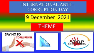 INTERNATIONAL ANTI - CORRUPTION DAY - 9 December 2021 - THEME