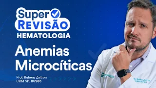 Anemias Microcíticas - Super Revisão de Dermatologia e Hematologia