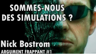 ARE WE SIMULATIONS? Nick Bostrom's simulation argument - Argument frappant #1