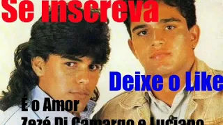 É o amor Zezé Di Camargo e Luciano 1991 LETRA