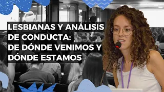 Lesbianas y análisis de conducta: de dónde venimos y dónde estamos - Laura Rodríguez | #JAFA2023