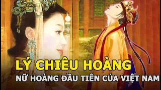Lý Chiêu Hoàng - Nữ hoàng đầu tiên cũng là duy nhất của Việt Nam và cuộc đời bi đát