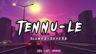 Tennu Le | Slowed+Reverb | Bollywood Love Lofi Mix Song | #lofi #akalofiworld #slowedandreverb