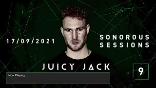 Juicy Jack - Sonorous Sessions 9 17/09/2021 House | Tech House | Deep House