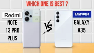 Redmi Note 13 Pro Plus vs Samsung Galaxy a35 : Full Comparison❓😲