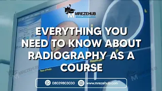 Everything you need to know about RADIOGRAPHY as a course