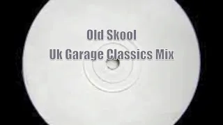 Old Skool Uk Garage Classics Mix