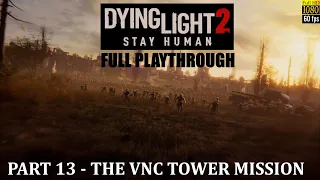 Dying Light 2 PS5 Playthrough - PART 13 - THE VNC TOWER MISSION