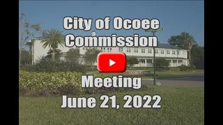 City of Ocoee's Commission Meeting Recorded on 6 21 2022