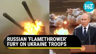 Putin deploys 'chemical warfare forces'; Unleashes TOS-1A ‘flamethrower’ on Ukraine forces