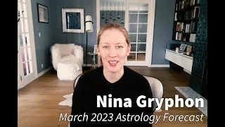 March 2023 Astrology Forecast | Nina Gryphon | Early Release to Patrons