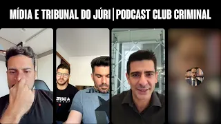 Mídia e tribunal do júri - Podcast Club Criminal