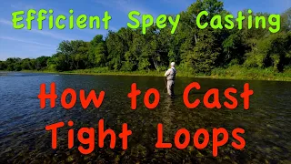 Efficient Spey Casting: Part 24 - The Mechanics Behind Casting Tight Loops