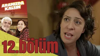 Aramızda Kalsın 12. Bölüm