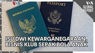 VOA Global Report: Dwi Kewarganegaraan Diaspora & Bisnis Klub Sepak Bola Anak