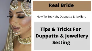 Real Bride/Hair/Duppatta/Jewellery Setting/Tips & Tricks