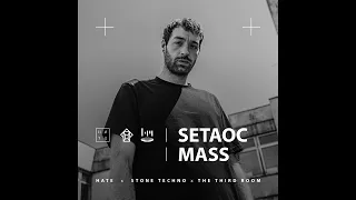 Setaoc Mass - HATE x The Third Room x Stone Techno Festival 2022