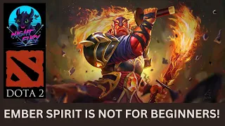 EMBER SPIRIT is Not For Beginners! - Dota 2 Hard Carry [Ember Spirit]