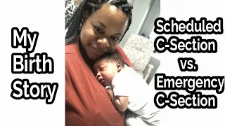 My C-Section Story | Birth Experience | Scheduled and Emergency C-Section