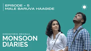 Monsoon Diaries Ep-5 | Male Baruva Haagide | Miniseries | Hiddenstories originals