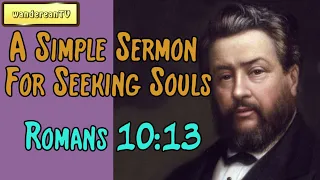 Romans 10:13  -  A Simple Sermon For Seeking Souls || Charles Spurgeon’s Sermon