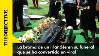 La broma de un irlandés en su funeral que se ha convertido en viral