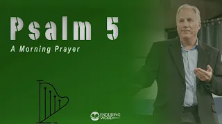 Psalm 5 - A Morning Prayer