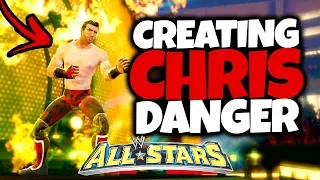 CREATING CHRIS DANGER IN WWE ALL STARS!!