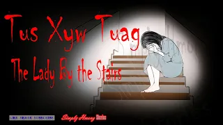 Tus Xyw Tuag | The Lady By The Stairs-Hmong Scary Story 3/5/24